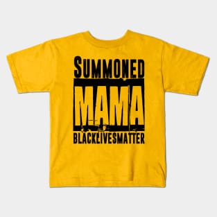 Summoned Mama #blacklivesmatter Kids T-Shirt